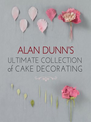 cover image of Alan Dunn's Ultimate Collection of Cake Decorating